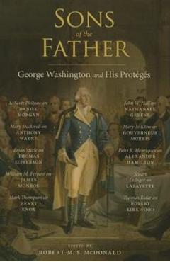 Poza produsului Sons of the Father: George Washington and His Protégés - Robert M. S. Mcdonald
