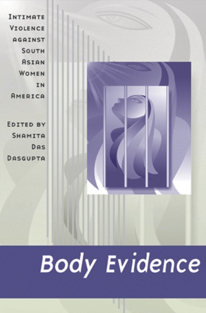 Body Evidence: Intimate Violence against South Asian Women in America - Shamita Das Dasgupta