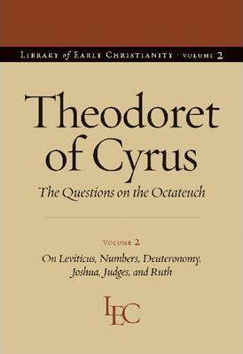 Theodoret of Cyrus: The Questions on the Octateuch Volume 2 on Leviticus, Numbers, Deuteronomy, Joshua, Judges, and Ruth - John F. Petruccione