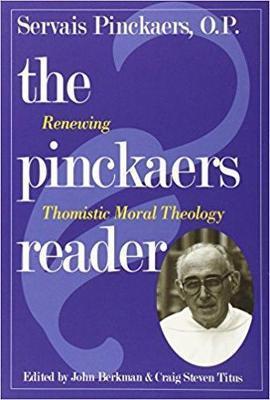 The Pinckaers Reader: Renewing Thomistic Moral Theology - Servais Pinckaers