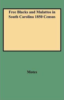 Free Blacks and Mulattos in South Carolina 1850 Census - Margaret Peckham Motes