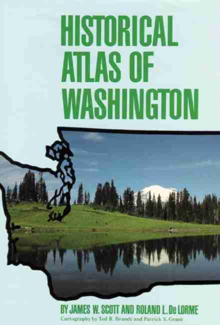 Historical Atlas of Washington - James W. Scott