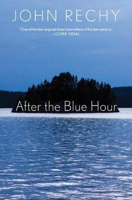 Coperta cărții 'After the Blue Hour - John Rechy'