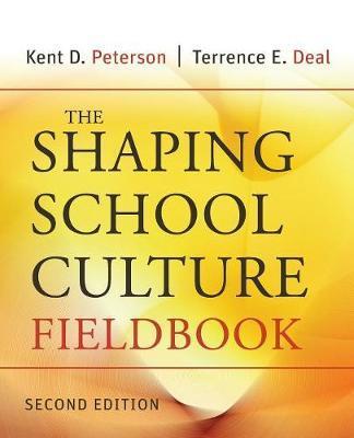 The Shaping School Culture Fieldbook - Kent D. Peterson