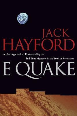 E-Quake: A New Approach to Understanding the End Times Mysteries in the Book of Revelation - Jack W. Hayford