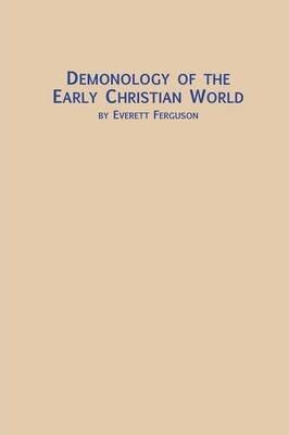 Demonology of the Early Christian World - Everett Ferguson
