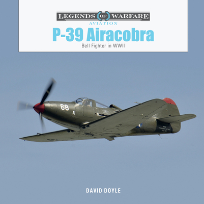 P-39 Airacobra: Bell Fighter in World War II - David Doyle