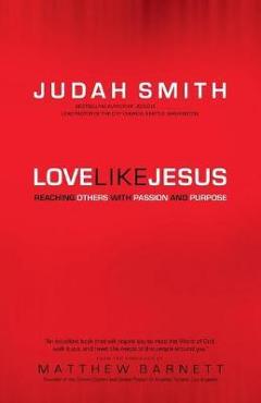 Coperta cărții 'Love Like Jesus: Reaching Others with Passion and Purpose - Judah Smith'