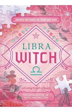 Libra Witch: Unlock the Magic of Your Sun Sign - Ivo Dominguez