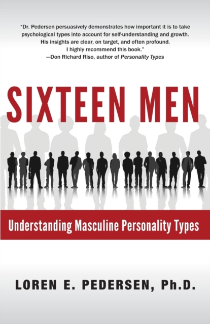 Sixteen Men: Understanding Masculine Personality Types - Loren E. Pedersen