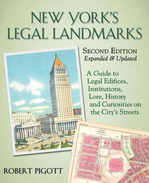 New York's Legal Landmarks: A Guide to Legal Edifices, Institutions, Lore, History and Curiosities on the City's Streets - Robert Pigott