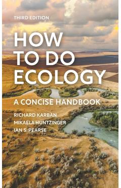 How to Do Ecology: A Concise Handbook - Third Edition - Richard Karban