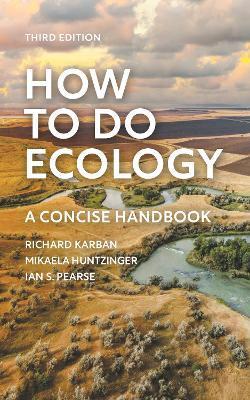 How to Do Ecology: A Concise Handbook - Third Edition - Richard Karban