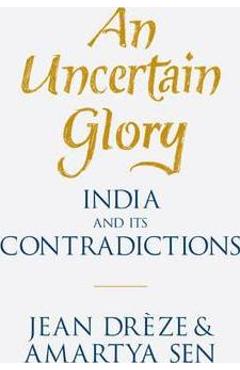 Coperta cărții 'An Uncertain Glory: India and Its Contradictions - Jean Drèze'