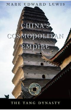 China's Cosmopolitan Empire: The Tang Dynasty - Mark Edward Lewis