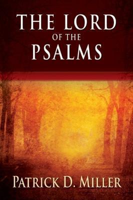 The Lord of the Psalms - Patrick D. Miller