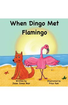 Coperta cărții 'When Dingo Met Flamingo - Jesse James Muir'
