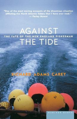Against the Tide: The Fate of the New England Fisherman - Richard Adams Carey