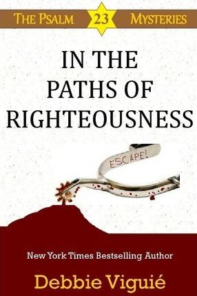In the Paths of Righteousness - Debbie Viguie
