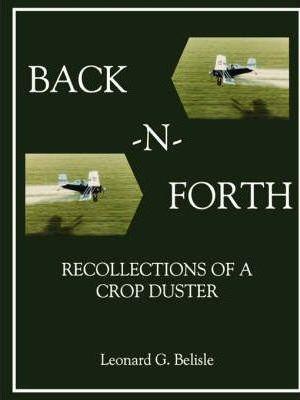 Back-N-Forth: Recollections of a Crop Duster (B&w Paperback) - Leonard Belisle