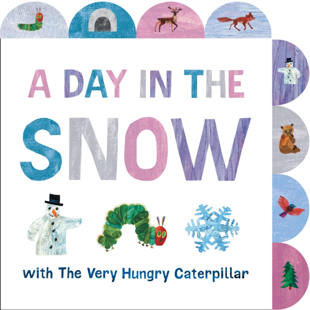 A Day in the Snow with the Very Hungry Caterpillar: A Tabbed Board Book - Eric Carle