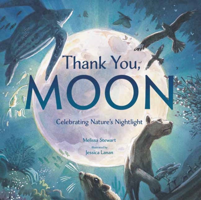 Thank You, Moon: Celebrating Nature's Nightlight - Melissa Stewart