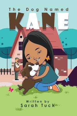 The Dog Named Kane - Sarah Tuck