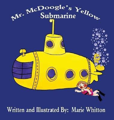 Coperta cărții 'Mr. McDoogle's Yellow Submarine - Marie Whitton'