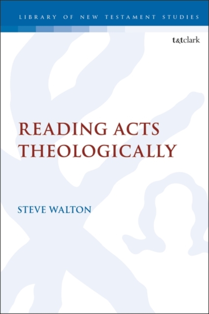 Reading Acts Theologically - Steve Walton