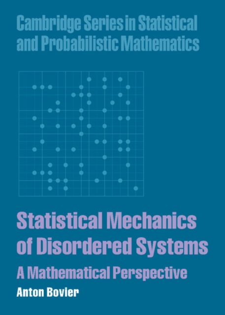 Statistical Mechanics of Disordered Systems: A Mathematical Perspective - Anton Bovier