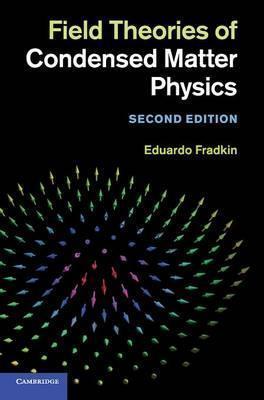 Field Theories of Condensed Matter Physics - Eduardo Fradkin