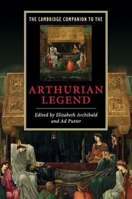 The Cambridge Companion to the Arthurian Legend - Elizabeth Archibald