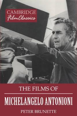 The Films of Michelangelo Antonioni - Peter Brunette