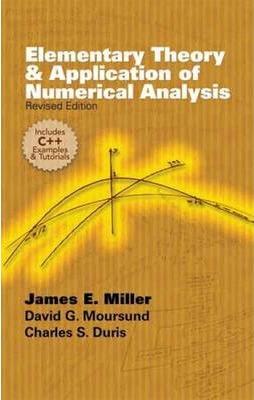 Elementary Theory and Application of Numerical Analysis: Revised Edition - David G. Moursund