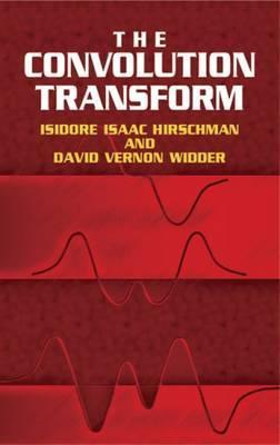 The Convolution Transform - Isidore Isaac Hirschman