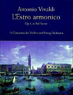 L'Estro Armonico, Op. 3, in Full Score: 12 Concertos for 1, 2 and 4 Violins - Antonio Vivaldi