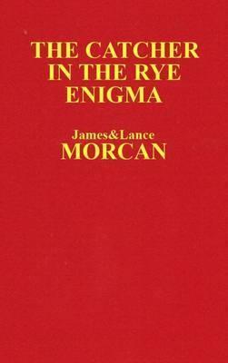 The Catcher in the Rye Enigma: J.D. Salinger's Mind Control Triggering Device or a Coincidental Literary Obsession of Criminals? - Lance Morcan