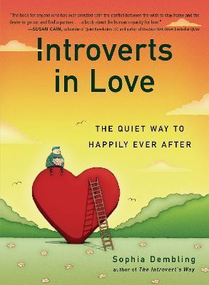 Introverts in Love: The Quiet Way to Happily Ever After - Sophia Dembling