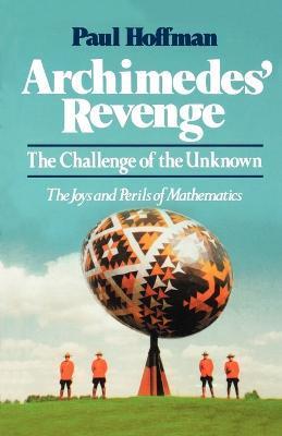 Archimedes' Revenge: The Challenge of the Unknown - Paul Hoffman