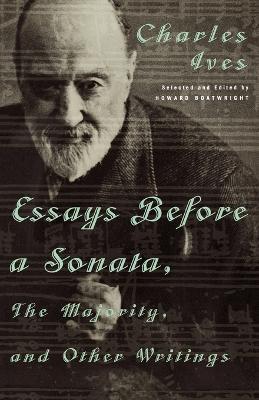 Essays Before a Sonata, the Majority, and Other Writings - Charles Ives