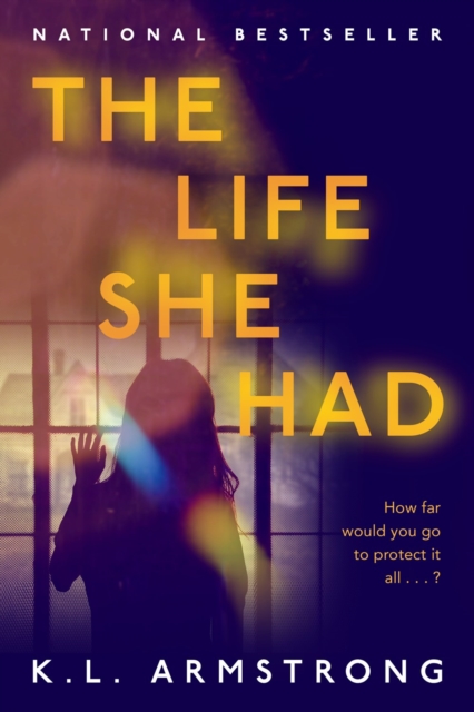 The Life She Had - K. L. Armstrong