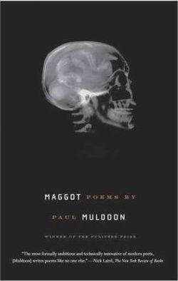 Maggot - Paul Muldoon