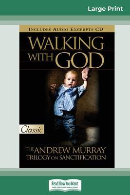 Walking with God: The Andrew Murray Trilogy on Sanctification (16pt Large Print Edition) - Andrew Murray