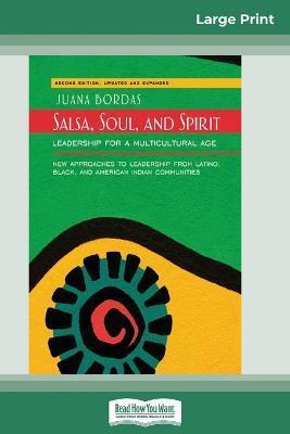 Salsa, Soul, and Spirit: Leadership for a Multicultural Age: Second Edition (16pt Large Print Edition) - Juana Bordas