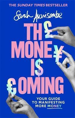 The Money Is Coming: Your Guide to Manifesting More Money - Sarah Akwisombe