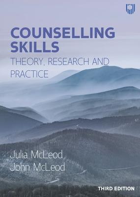 Counselling Skills: Theory, Research and Practice - Julia Mcleod