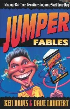 Coperta cărții 'Jumper Fables: Strange-But-True Devotions to Jump-Start Your Faith - Ken Davis'