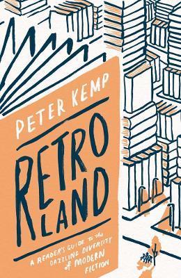 Retroland: A Reader's Guide to the Dazzling Diversity of Modern Fiction - Peter Kemp