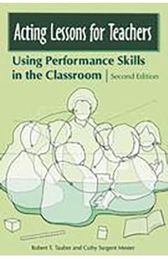 Coperta cărții 'Acting Lessons for Teachers: Using Performance Skills in the Classroom - Robert T. Tauber'