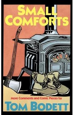 Coperta cărții 'Small Comforts: More Comments and Comic Pieces - Tom Bodett'